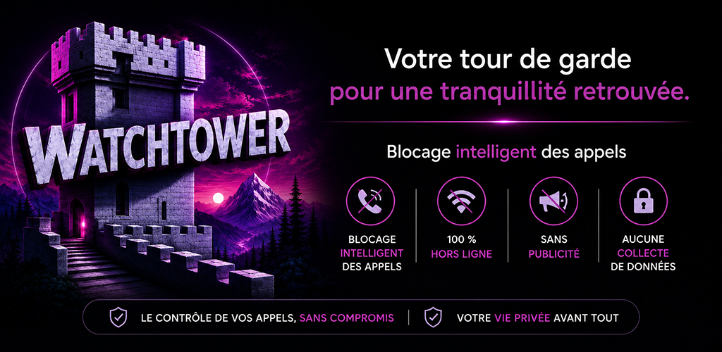 Banniere WATCHTOWER en francais presentant le blocage intelligent des appels, le fonctionnement hors ligne, l'absence de publicite et l'absence de collecte de donnees.